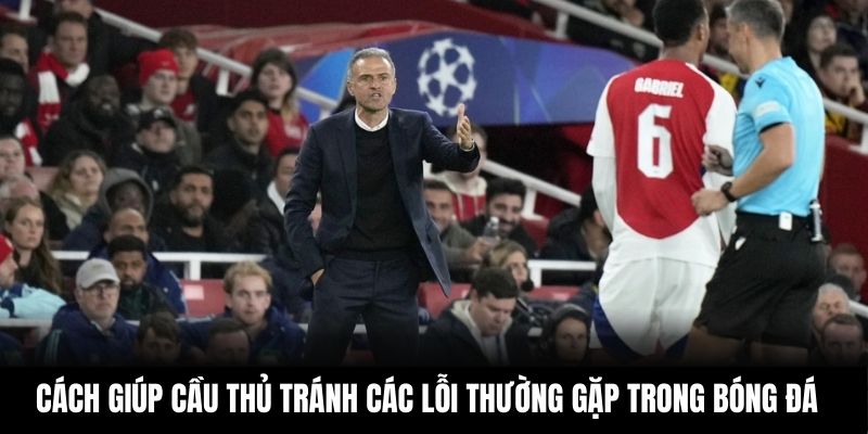 Cách giúp cầu thủ tránh các lỗi thường gặp trong bóng đá