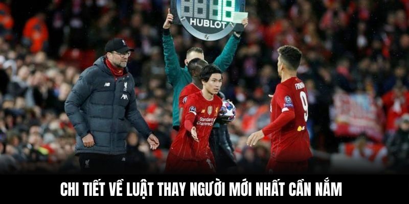 Chi tiết về luật thay người mới nhất cần nắm