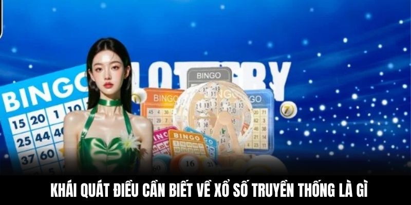 Khái quát điều cần biết về xổ số truyền thống là gì