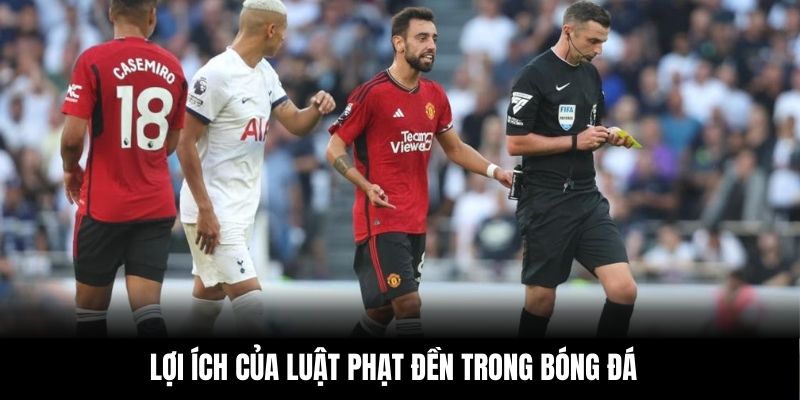 Lợi ích của luật phạt đền trong bóng đá