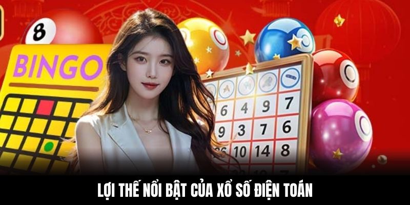 Lợi thế nổi bật của xổ số điện toán