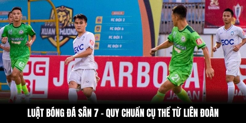 Luật Bóng Đá Sân 7 - Quy Chuẩn Cụ Thể Từ Liên Đoàn