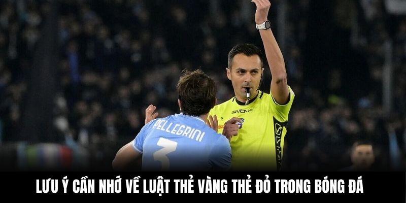 Lưu ý cần nhớ về luật thẻ vàng thẻ đỏ trong bóng đá