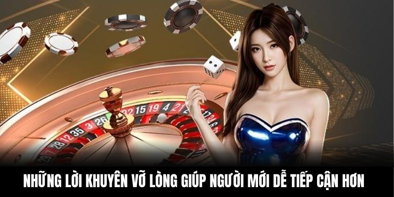 Những lời khuyên vỡ lòng giúp người mới dễ tiếp cận hơn