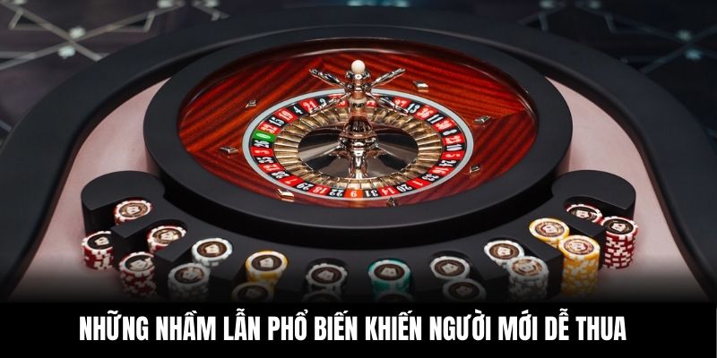 Những nhầm lẫn phổ biến khiến người mới dễ thua
