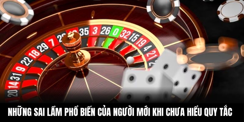 Những sai lầm phổ biến của người mới khi chưa hiểu quy tắc