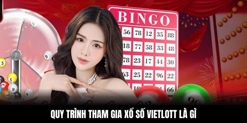 Quy trình tham gia xổ số Vietlott là gì