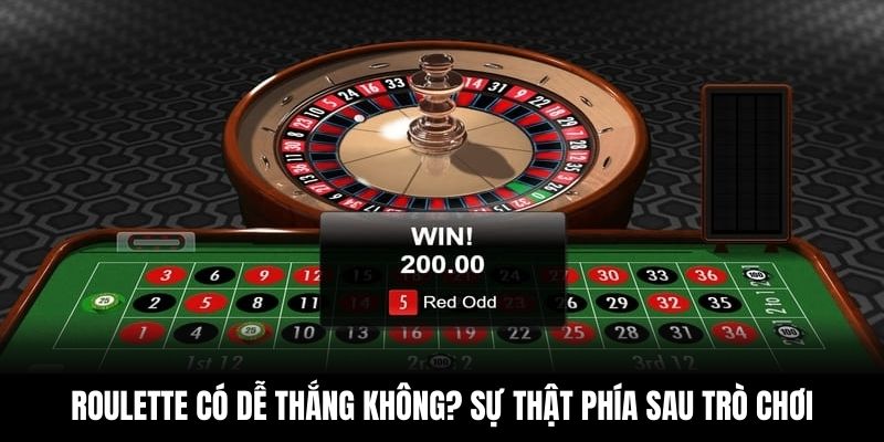 Roulette Có Dễ Thắng Không? Sự Thật Phía Sau Trò Chơi