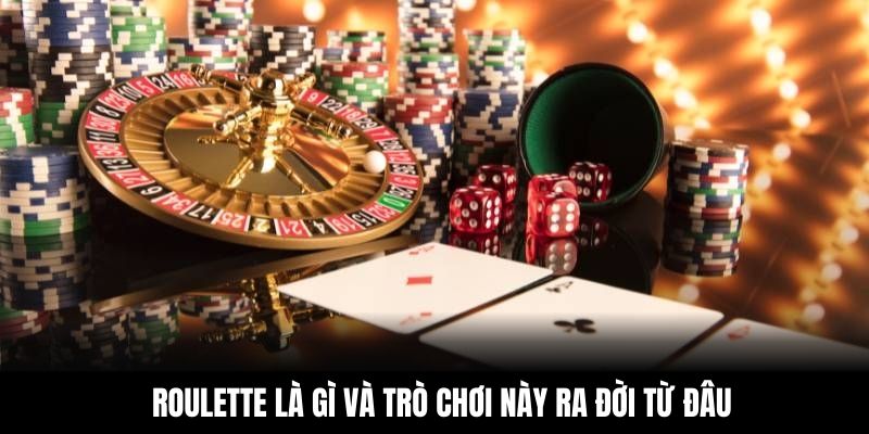 Roulette là gì và trò chơi này ra đời từ đâu