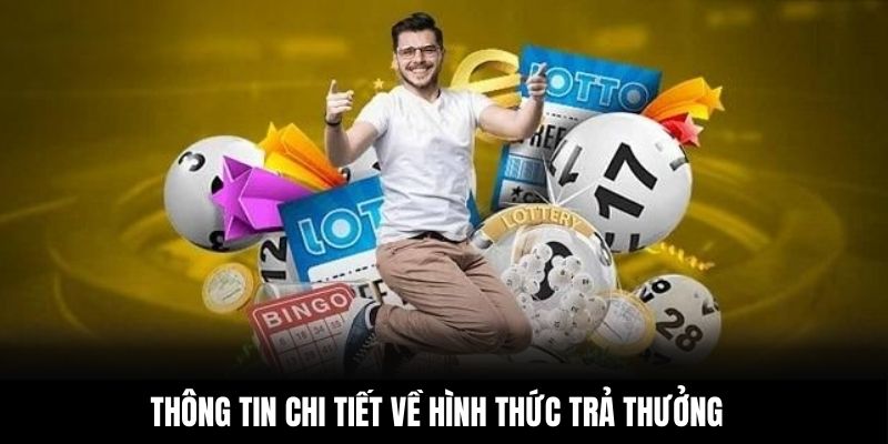 Thông tin chi tiết về hình thức trả thưởng