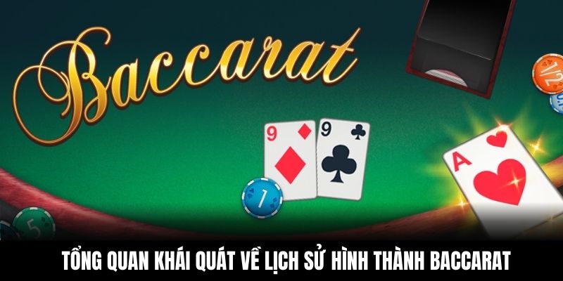 Tổng quan khái quát về lịch sử hình thành Baccarat
