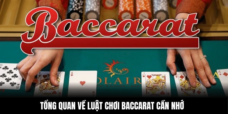 Tổng quan về luật chơi Baccarat cần nhớ