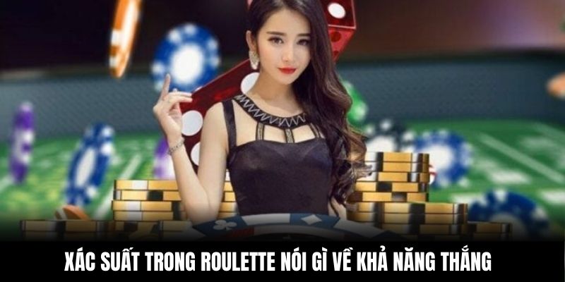 Xác suất trong roulette nói gì về khả năng thắng